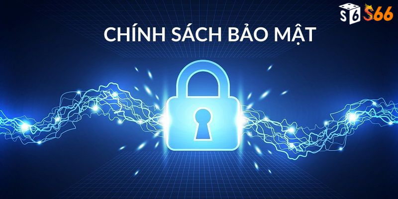 Tại sao Chính sách bảo mật s666 lại quan trọng?