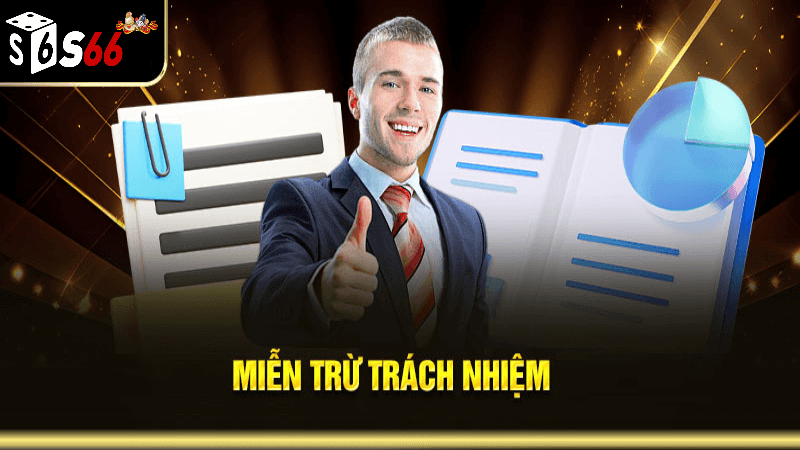 Khái Niệm Cơ Bản Về Miễn Trừ Trách Nhiệm Tại S666