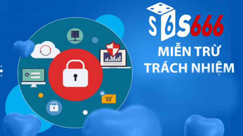 Cách Thực Hiện Miễn Trừ Trách Nhiệm Tại S666