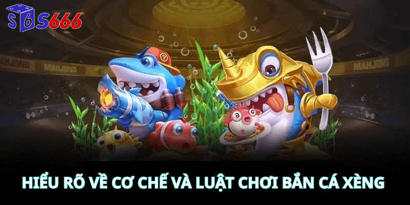 Hiểu Rõ Về Cơ Chế Và Luật Chơi Bắn Cá Xèng