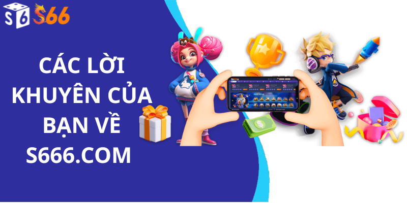 Các lời khuyên của bạn về s666.com