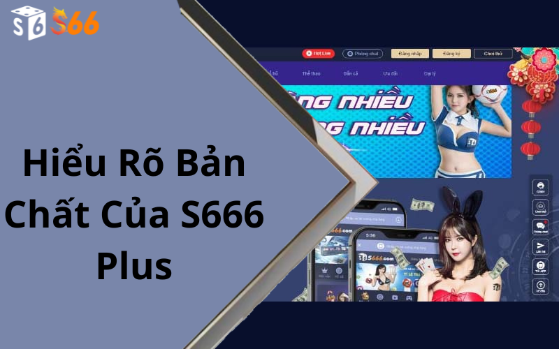 Hiểu Rõ Bản Chất Của S666 Plus